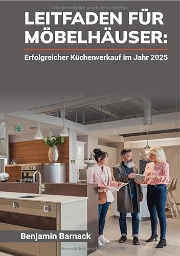 Leitfaden für Möbelhäuser - Erfolgreicher Küchenverkauf im Jahr 2025