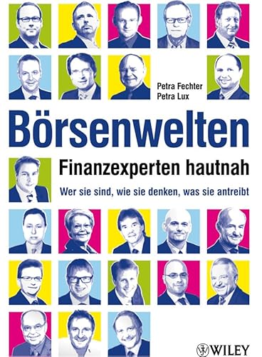 Börsenwelten - Finanzexperten hautnah: Wer sie sind, wie sie denken, was sie antreibt