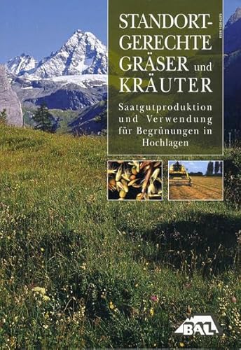 Standortgerechte Gräser und Kräuter: Saatgutproduktion und Verwendung für Begrünungen in Hochlagen