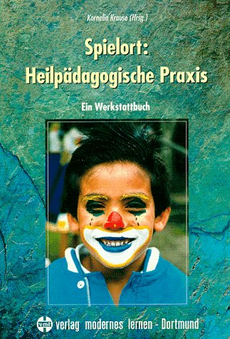 Spielort: Heilpädagogische Praxis: Ein Werkstattbuch