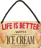 WOGEKA ART Retro Blechschild - Life is better with ICE CHREAM - Lustiger Spruch als Geschenkidee für EIS FANS zu Geburtstag Weihnachten als Deko Schild 18x12 cm Metallschild Hängeschild HS928