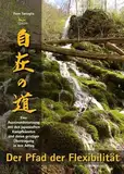 Der Pfad der Flexibilität: Eine Auseinandersetzung mit den japanischen Kampfkünsten und deren geistiger Übertragung in den Alltag