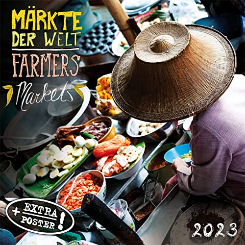 Märkte der Welt 2023: Kalender 2023 (Artwork Edition)