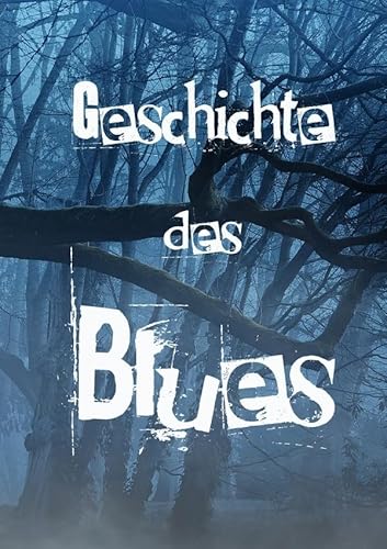 Geschichte des Blues: Wie der Blues entstanden ist.