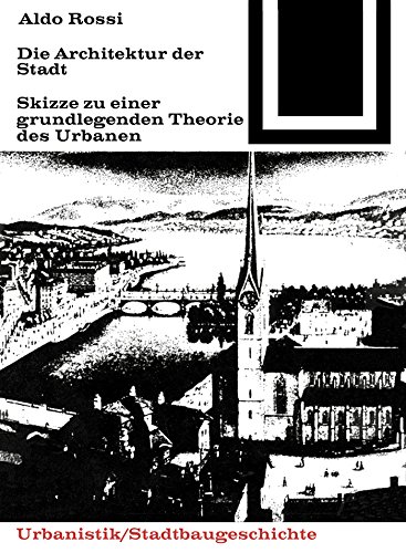 Die Architektur der Stadt: Skizzen zu einer grundlegenden Theorie des Urbanen (Bauwelt Fundamente 41)