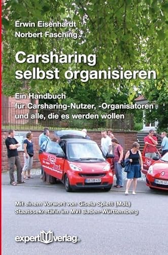 Carsharing selbst organisieren: Ein Handbuch für Carsharing-Nutzer, -Organisatoren und alle, die es werden wollen
