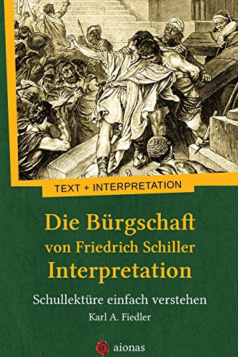 Die Bürgschaft von Friedrich Schiller. Interpretation: Schullektüre einfach verstehen